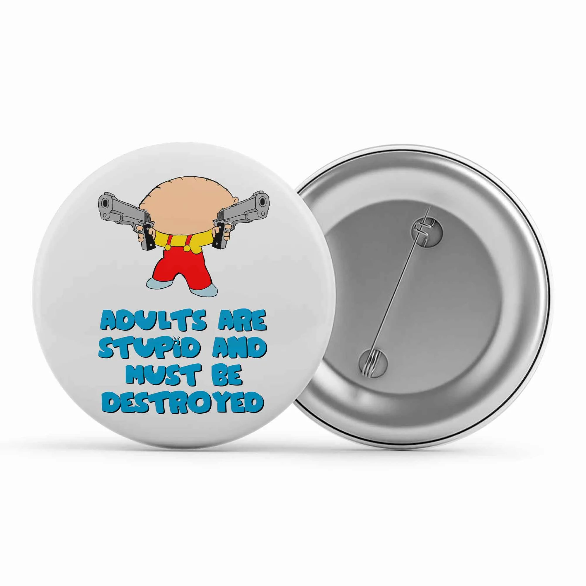 Family Guy Badge - Adults Are Stupid