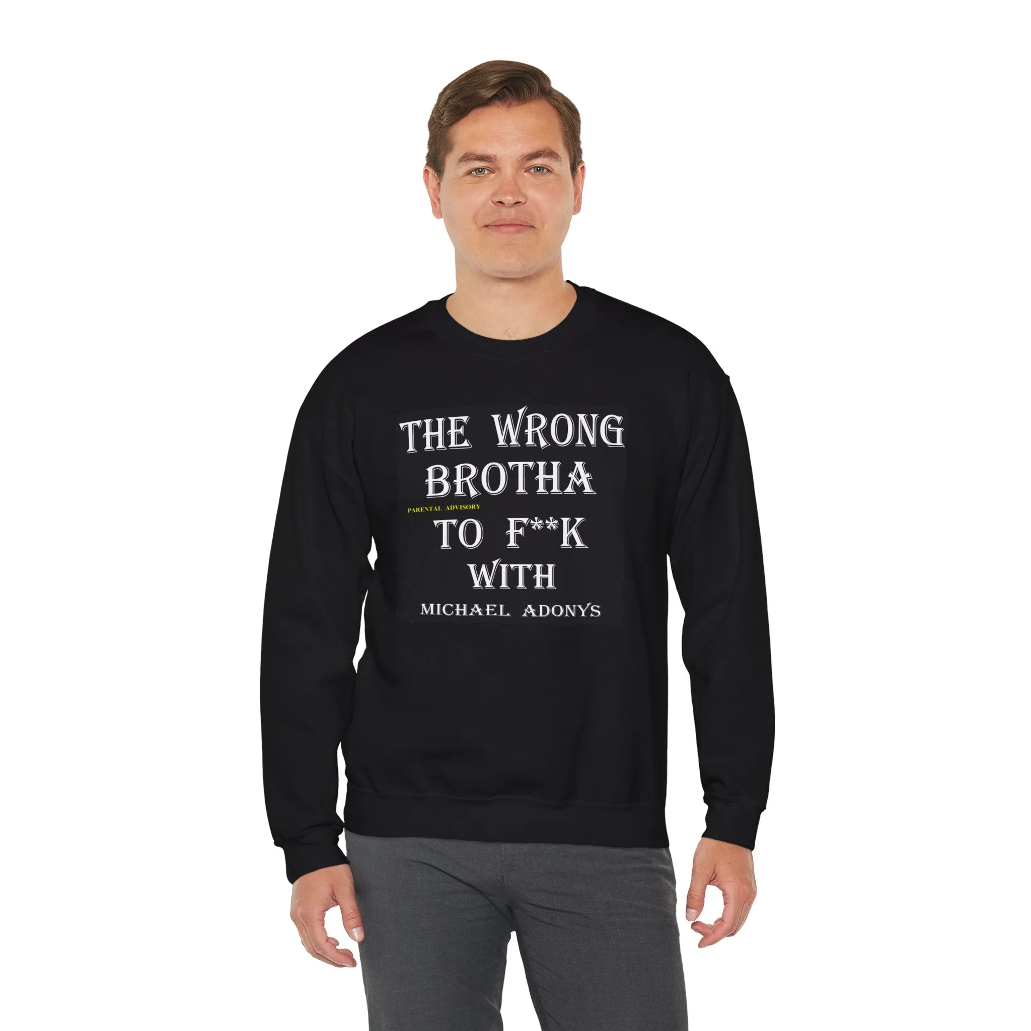 Michael Adonys The Wrong Brotha To F k With  Unisex Heavy Blend Crewneck Sweatshirt