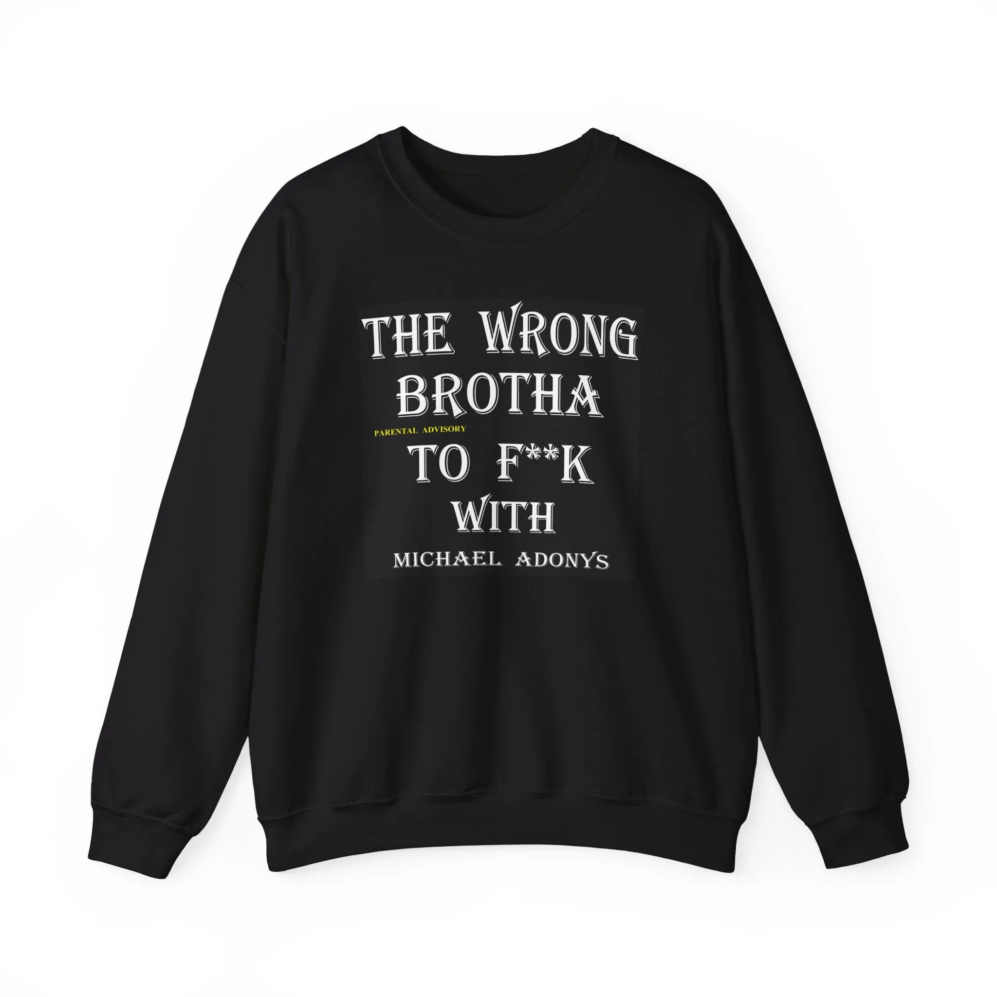 Michael Adonys The Wrong Brotha To F k With  Unisex Heavy Blend Crewneck Sweatshirt